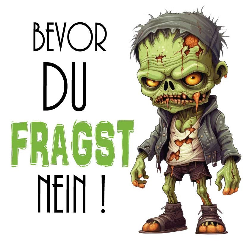 Motiv "ZOMBIE"BEVOR DU FRAGST ArtNr.: SJ
