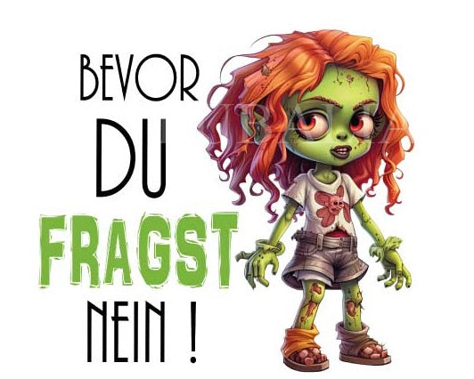 Motiv "ZOMBIE GIRL "BEVOR DU FRAGST ArtNr.: SK