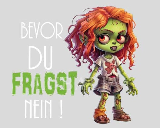 Motiv "ZOMBIE GIRL "BEVOR DU FRAGST ArtNr.: SK