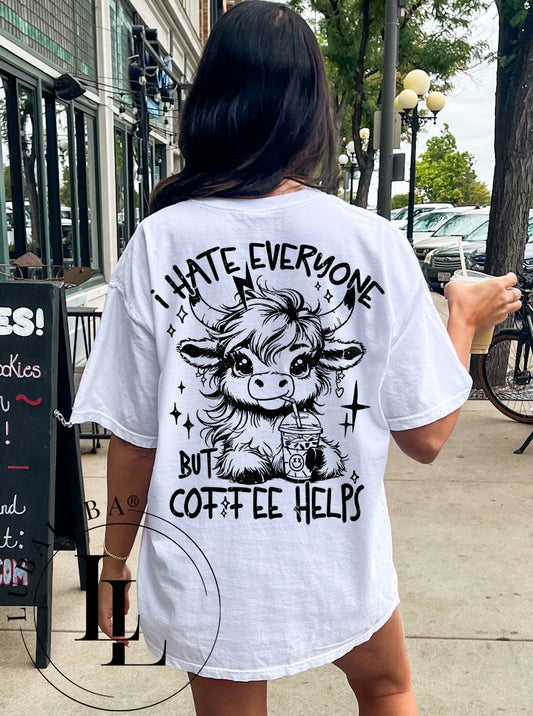 T-Shirt Weiss " I Hate Everyone But Coffee Helps " ArtNr.: DJE