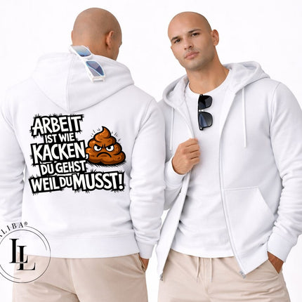 Unisex Kapuzenjacke Farbwahl " Arbeit ist wie Kacken. " MotivNr.: HUX
